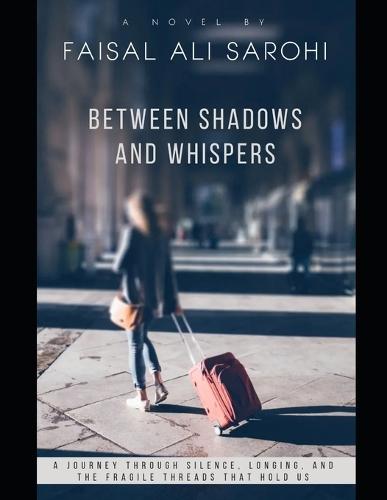 Between Shadows and Whispers: A Journey Through Silence, Longing, and the Fragile Threads That Hold Us Together