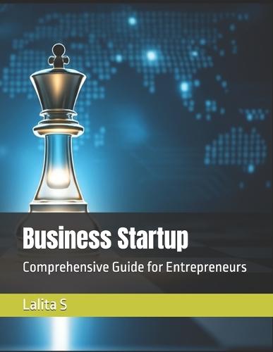 Business Startup: Comprehensive Guide for Entrepreneurs