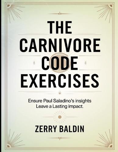 The Carnivore Code Exercises: Ensure Paul Saladino's Insights Leave a Lasting Impact