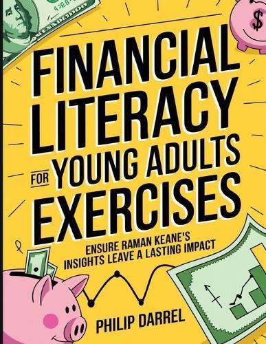 Financial Literacy for Young Adults Exercises: Ensure Raman Keane's Insights Leave a Lasting Impact