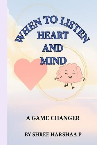 When to Listen Heart and When to Listen Mind: A Game Changer