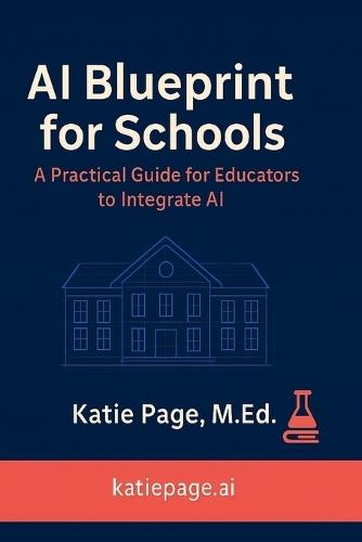 AI Blueprint for Schools: A Practical Guide for Educators to Integrate AI