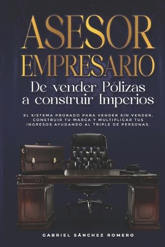 Asesor Empresario: De vender pólizas a construir imperios