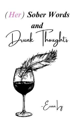 (Her) Sober Words and Drunk Thoughts