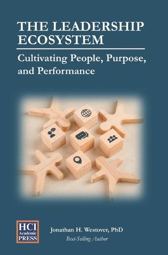 The Leadership Ecosystem: Cultivating People, Purpose, and Performance