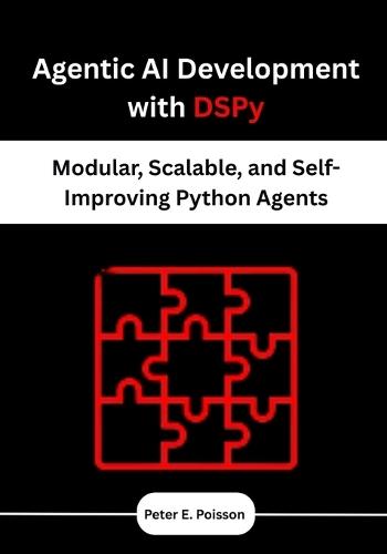 Agentic AI Development with DSPy: Modular, Scalable, and Self-Improving Python Agents