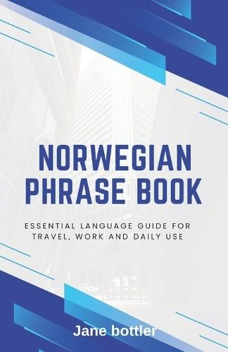 Norwegian phrase book: Essential language Guide for Travel, Work and Daily use