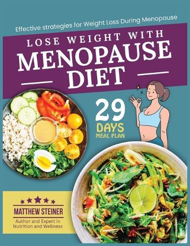 Lose Weight with Menopause Diet: Effective Strategies for Weight Loss During Menopause