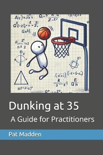 Dunking at 35: A Guide for Practitioners