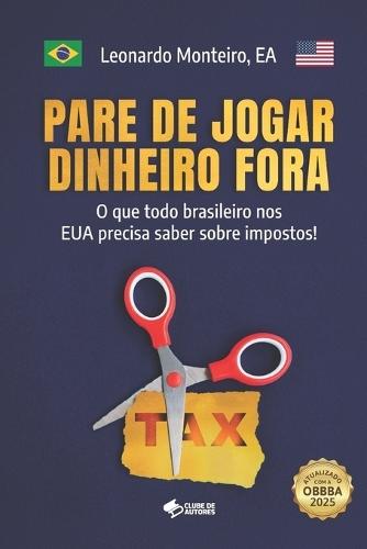 Pare de Jogar Dinheiro Fora: O que todo brasileiro nos EUA precisa saber sobre impostos!