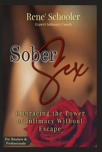 Sober Sex: Embracing the Power of Intimacy Without Escape