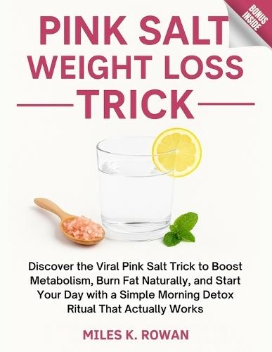 Pink Salt Weight Loss Trick: Discover the Viral Pink Salt Trick to Boost Metabolism, Burn Fat Naturally, and Start Your Day with a Simple Morning Detox Ritual That Actually Works