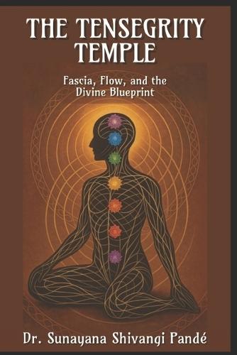 The Tensegrity Temple: Fascia, Flow, and the Divine Blueprint