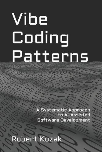 Vibe Coding Patterns: A Systematic Approach to AI-Assisted Software Development