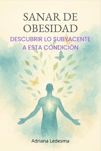 Sanar de Obesidad: Descubrir lo subyacente a esta condición