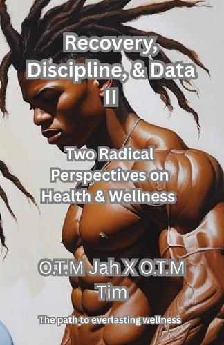 Recovery Discipline, & Data II: Two Radical Perspectives on Health and Wellness