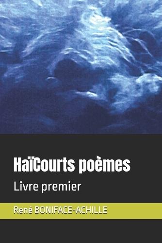 HaïCourts poèmes: Livre premier