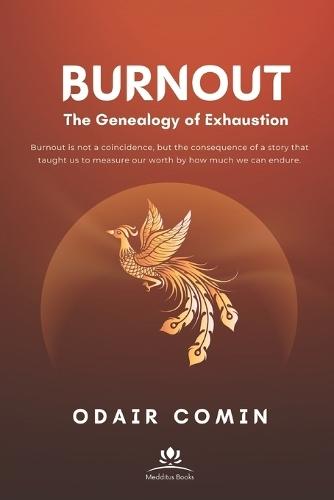 BURNOUT - The Genealogy of Exhaustion: Burnout is not a coincidence, but the consequence of a story that taught us to measure our worth by how much we can endure.