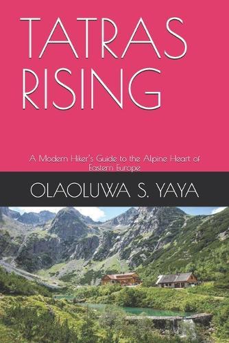 Tatras Rising: A Modern Hiker's Guide to the Alpine Heart of Eastern Europe