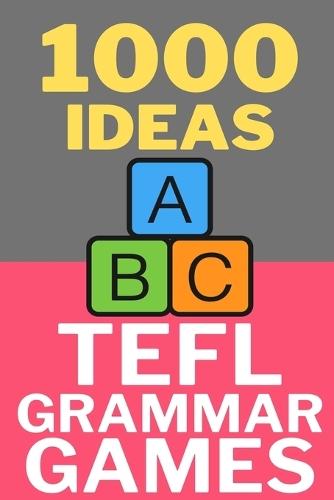 1000 Ideas: TEFL Grammar Games: Where grammar meets game time