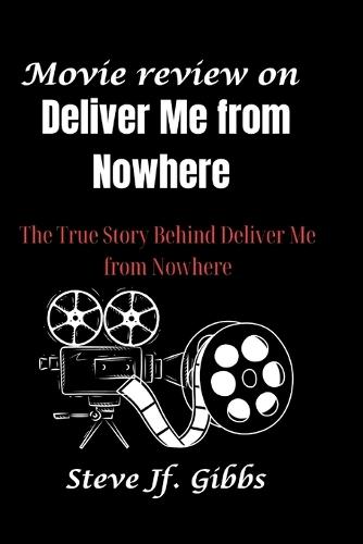 Deliver Me from Nowhere: The True Story Behind Deliver Me from Nowhere