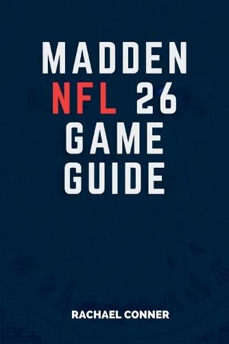 Madden NFL 26 Game Guide: Achieve Victory with Proven Techniques and Insider Knowledge
