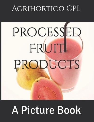 Processed Fruit Products: A Picture Book