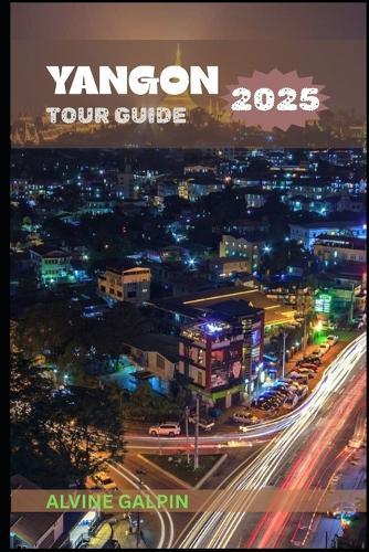 Yangon Tour Guide 2025