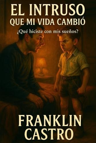 El Intruso que mi vida Cambió: ¿Que Hiciste con Mis Sueños?