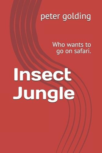 Insect Jungle: Who wants to go on safari.