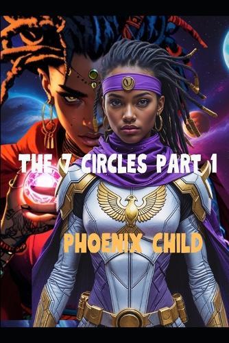 The 7 Circles: Part 1: Phoenix Child