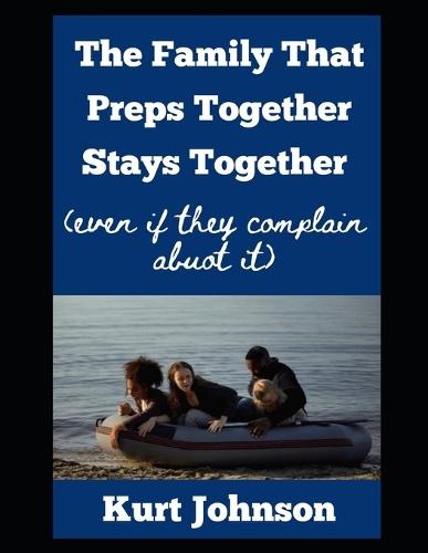 The Family That Preps Together Stays Together: (Even If They Complain About It)