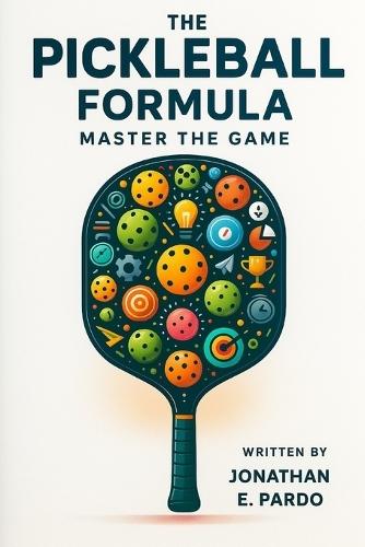 The Pickleball Formula ""Master The Game""