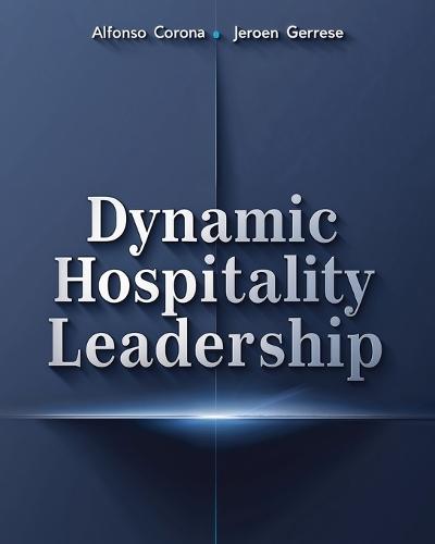 Dynamic Hospitality Leadership: From the Back of the House to the Board Room