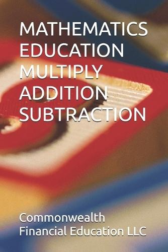 Mathematics Education Multiply Addition Subtraction