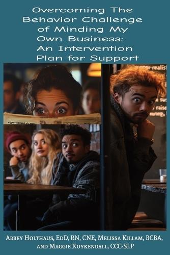 Overcoming the Behavior Challenge of Minding My Own Business: An Intervention Plan for Support