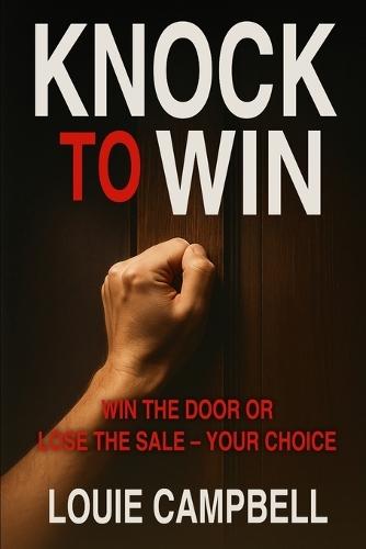 Knock to Win: Win the Door or Lose the Sale-Your Choice