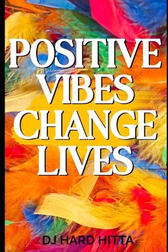 Positive Vibes Change Lives
