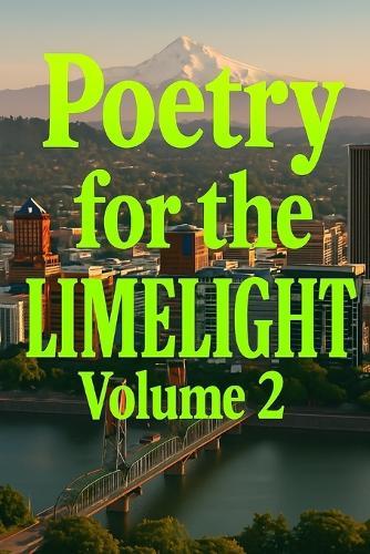 Poetry for the Limelight: Volume 02