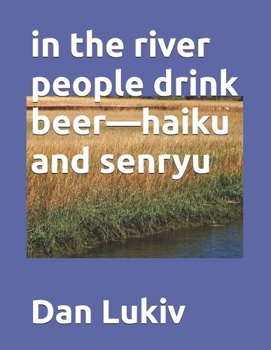 in the river people drink beer-haiku and senryu
