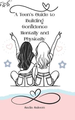 A Teen's Guide to Build Confidence Mentally and Physically
