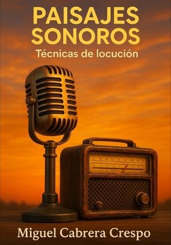 Paisajes Sonoros: Técnicas de Locución