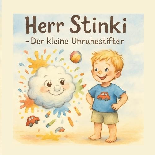 Herr Stinki - der kleine Unruhestifter: Ein lustiges Bilderbuch über Wut, Freundschaft und Fantasie