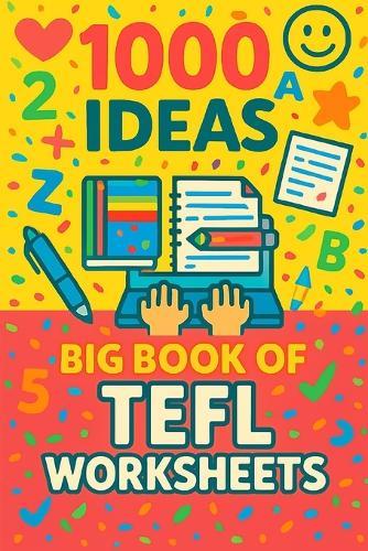 1000 Ideas: Big Book of TEFL Worksheets: 1000 lessons. Zero prep.