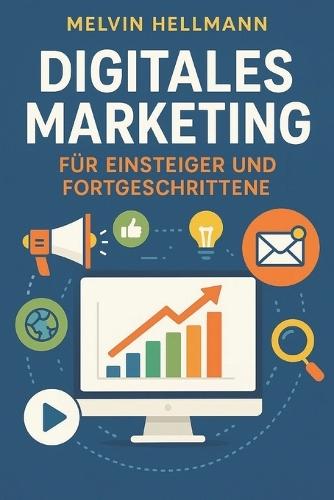 Digitales Marketing, für Einsteiger und Fortgeschrittene