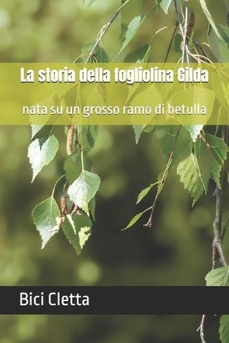 La storia della fogliolina Gilda: nata su un grosso ramo di betulla