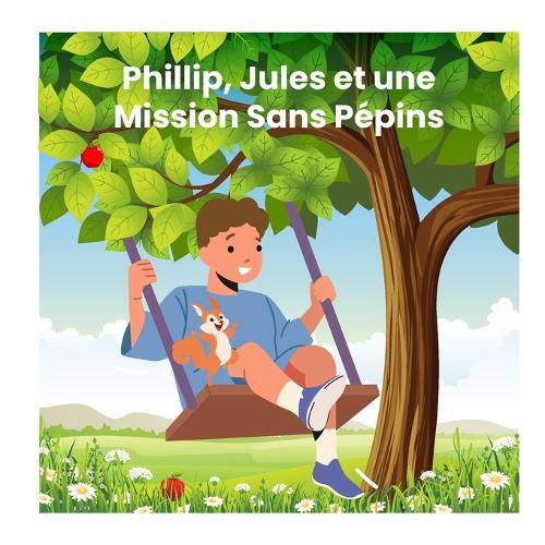 Phillip, Jules et une Mission Sans Pépins