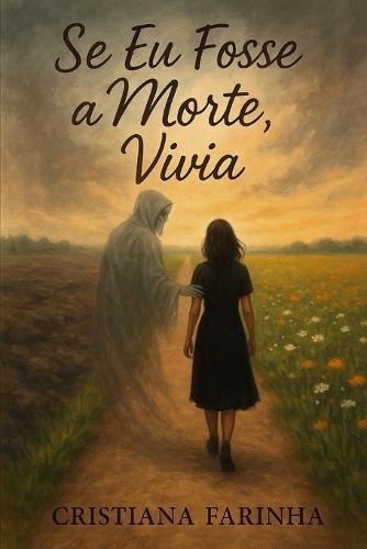 Se eu fosse a morte, vivia