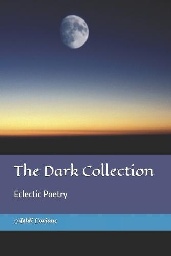 The Dark Collection: Eclectic Poetry