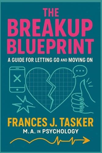 Break-up Blueprint: A Guide for Letting Go and Moving On.